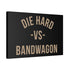"Die Hard" Canvas
