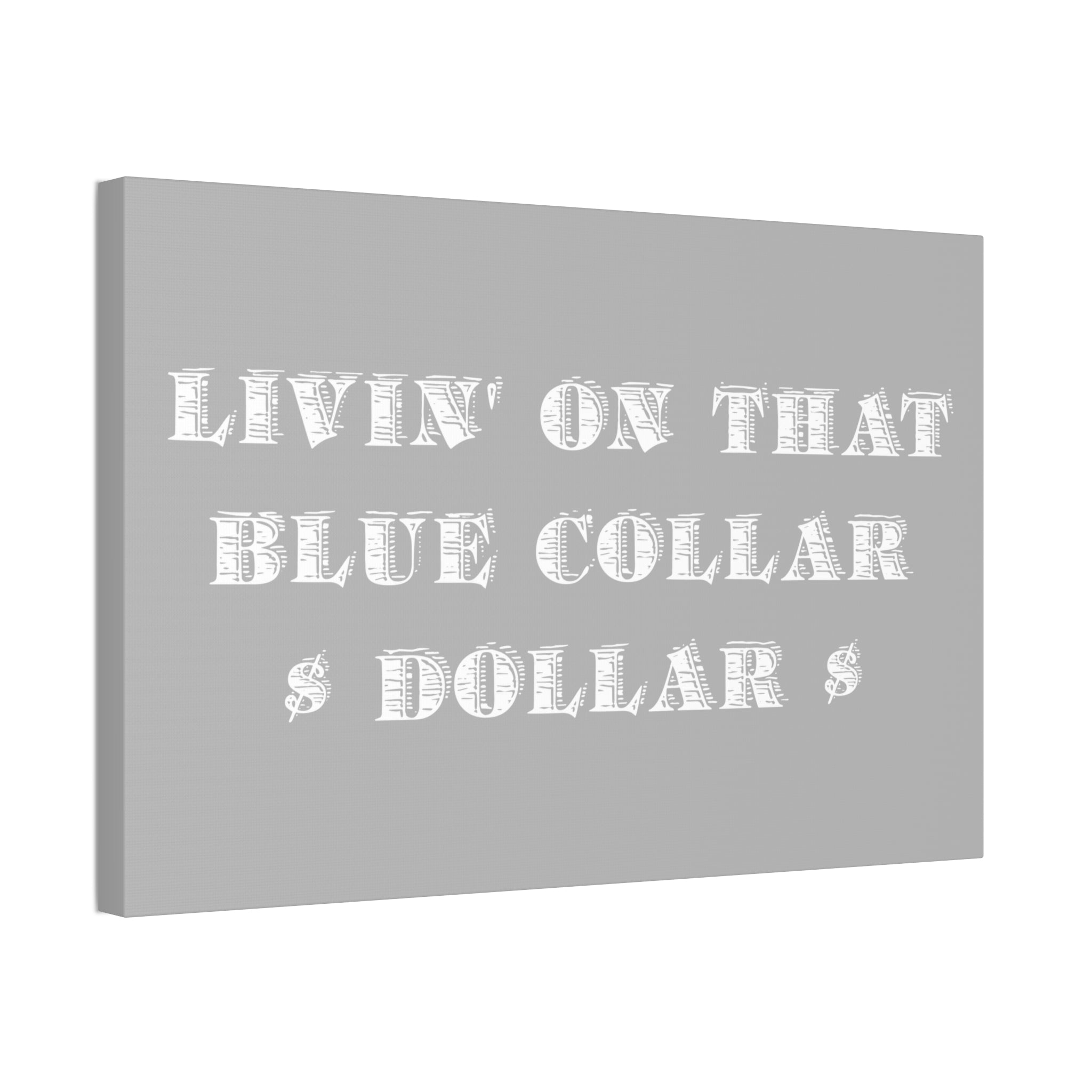 "Blue Collar Dollar" Canvas