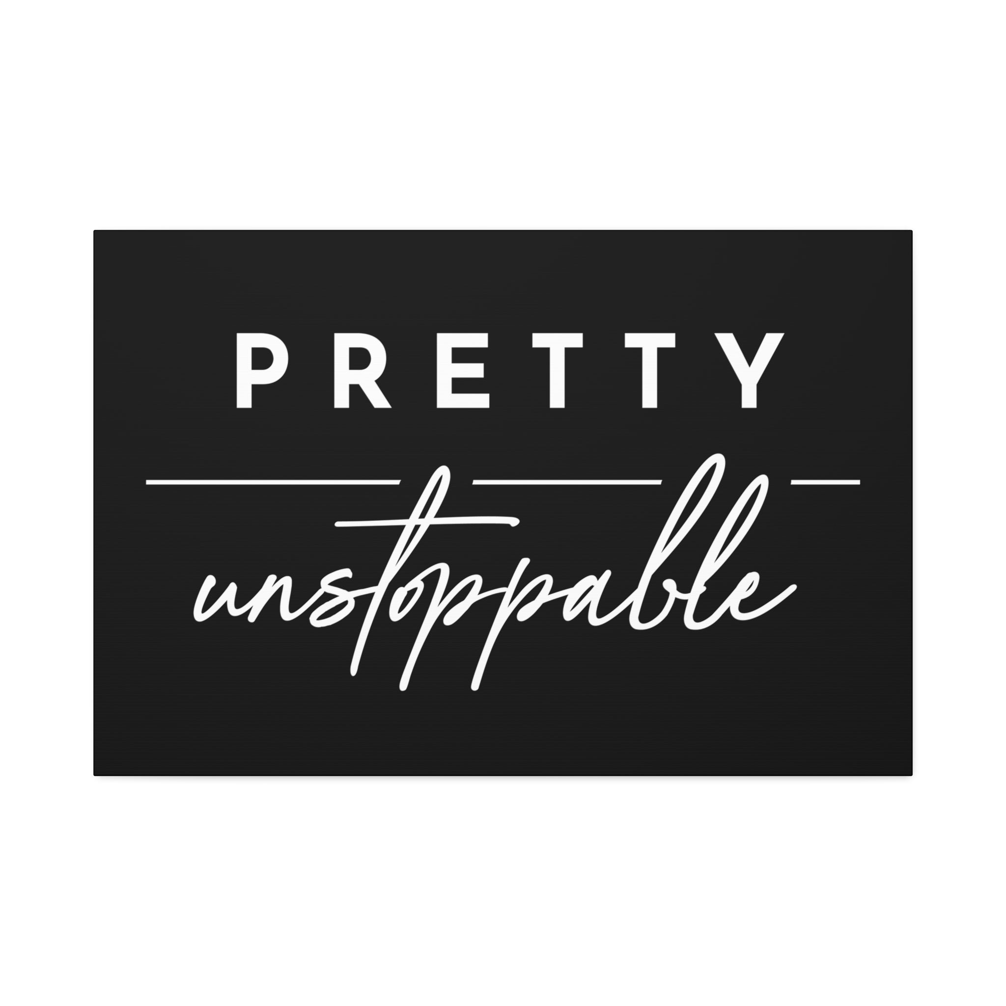 "Pretty Unstoppable" Canvas