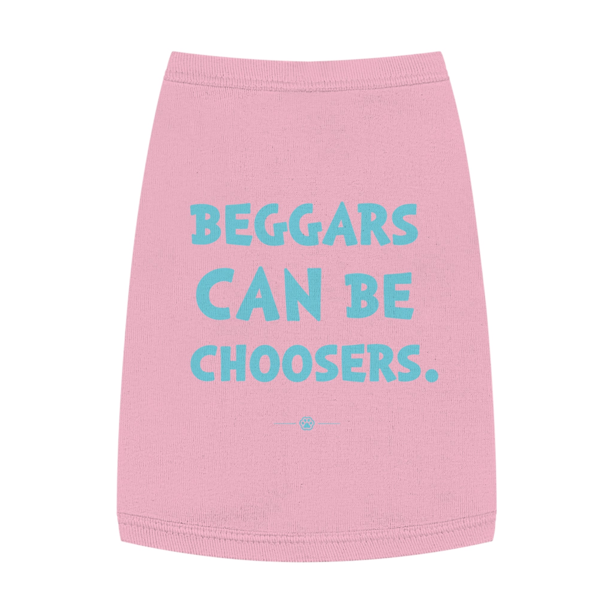 "Beggars Can Be Choosers" Dog Tee