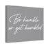 "Be Humble" Canvas