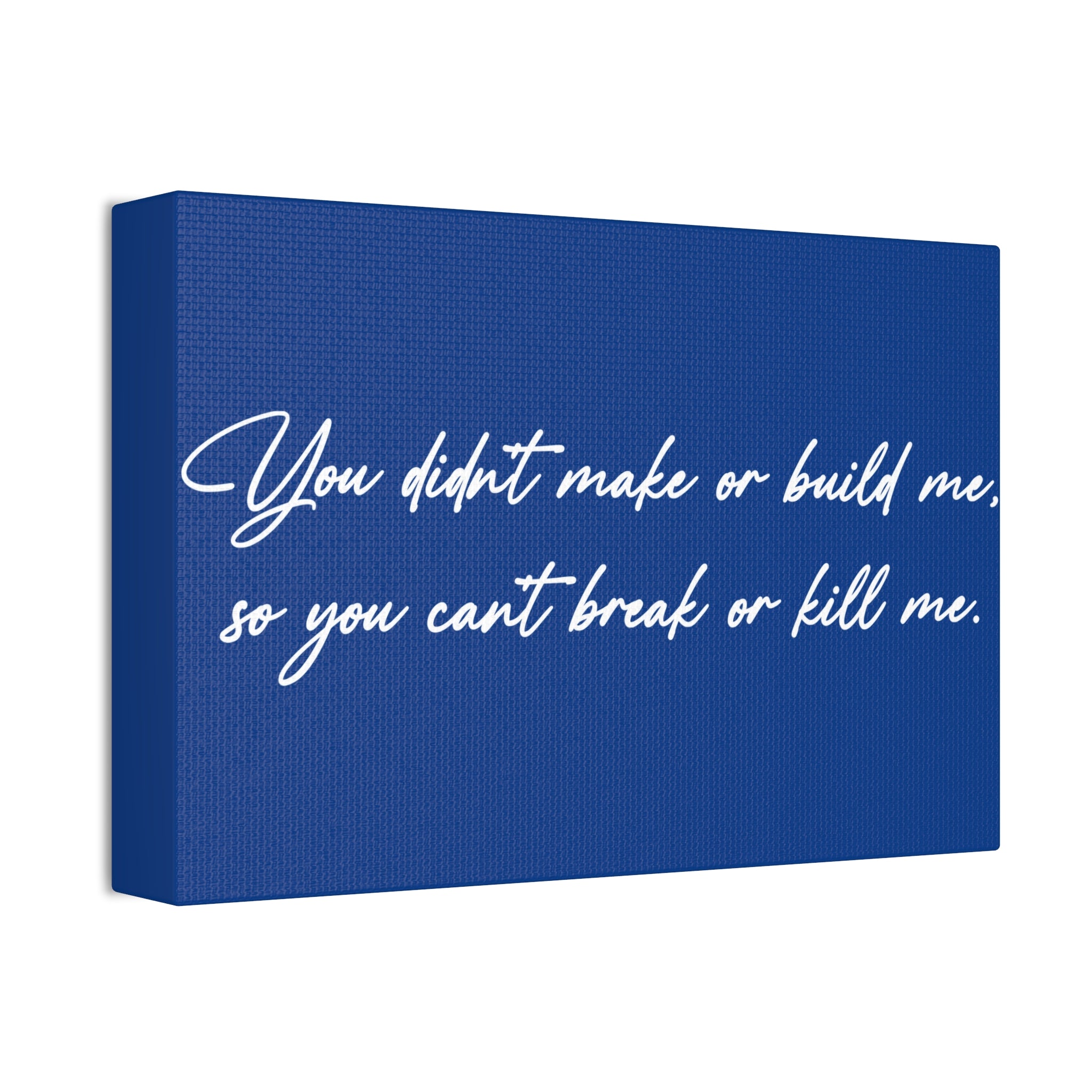 "Can't Break Or Kill Me" Canvas