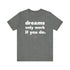 "Dreams Only" Tee