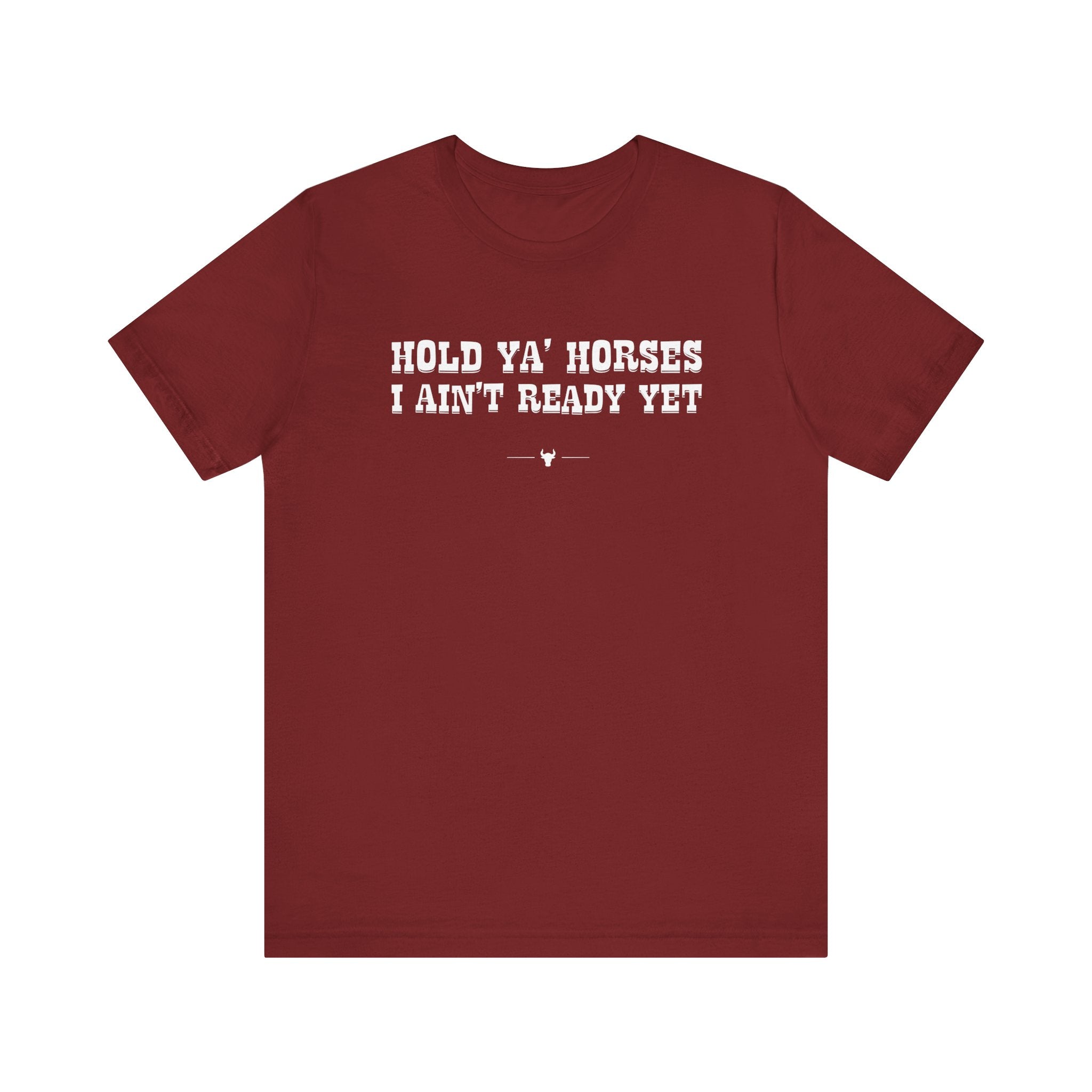 "Hold Ya' Horses" Tee