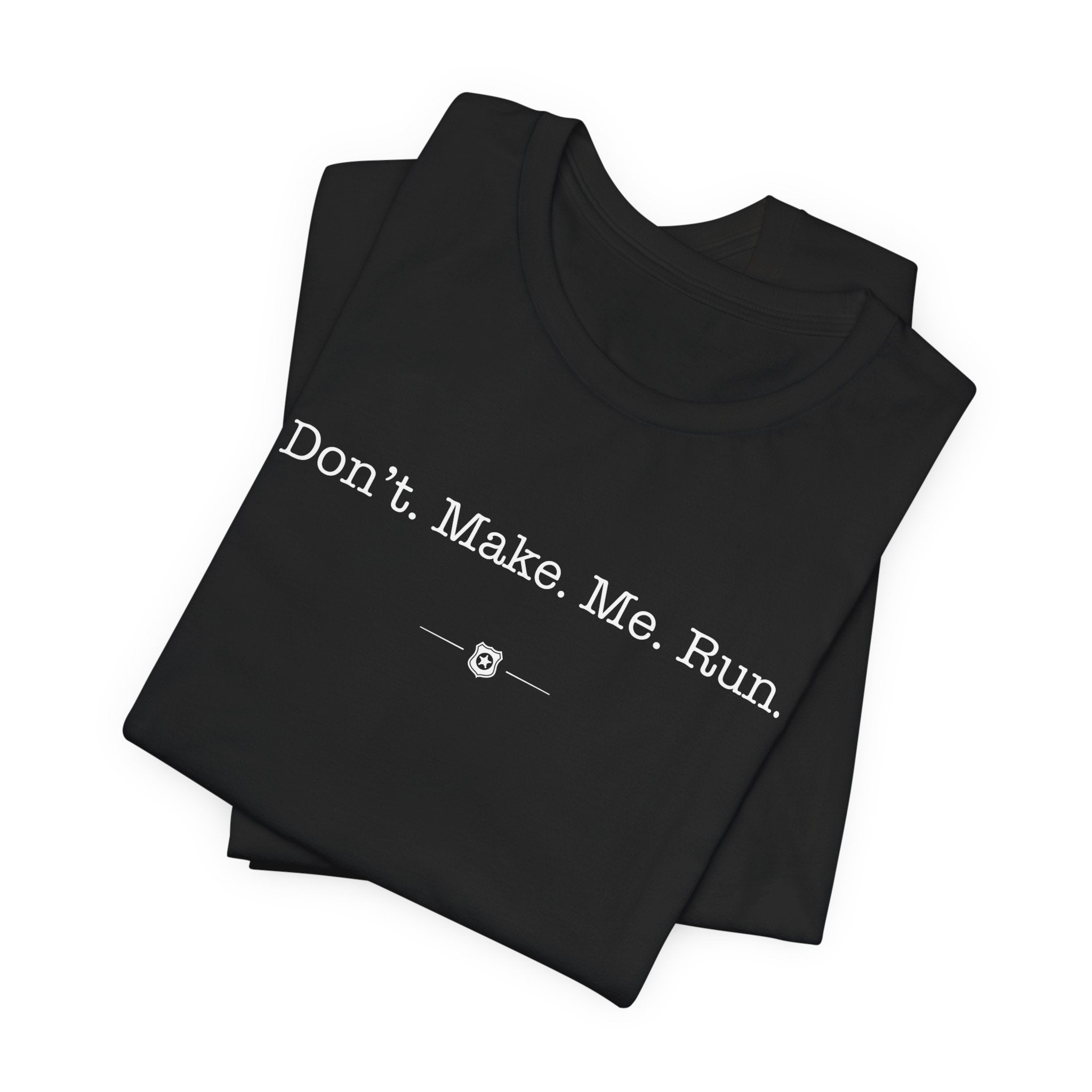 "Don't Make Me Run" Tee