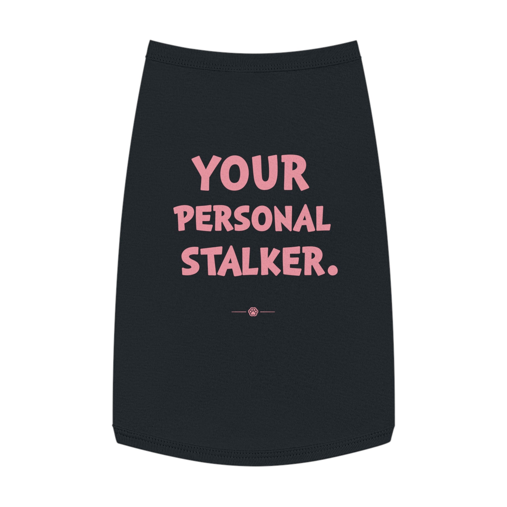 "Your Personal Stalker" Dog Tee