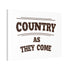 "Country as They Come" Canvas