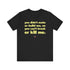"Can't Break Or Kill Me" Tee