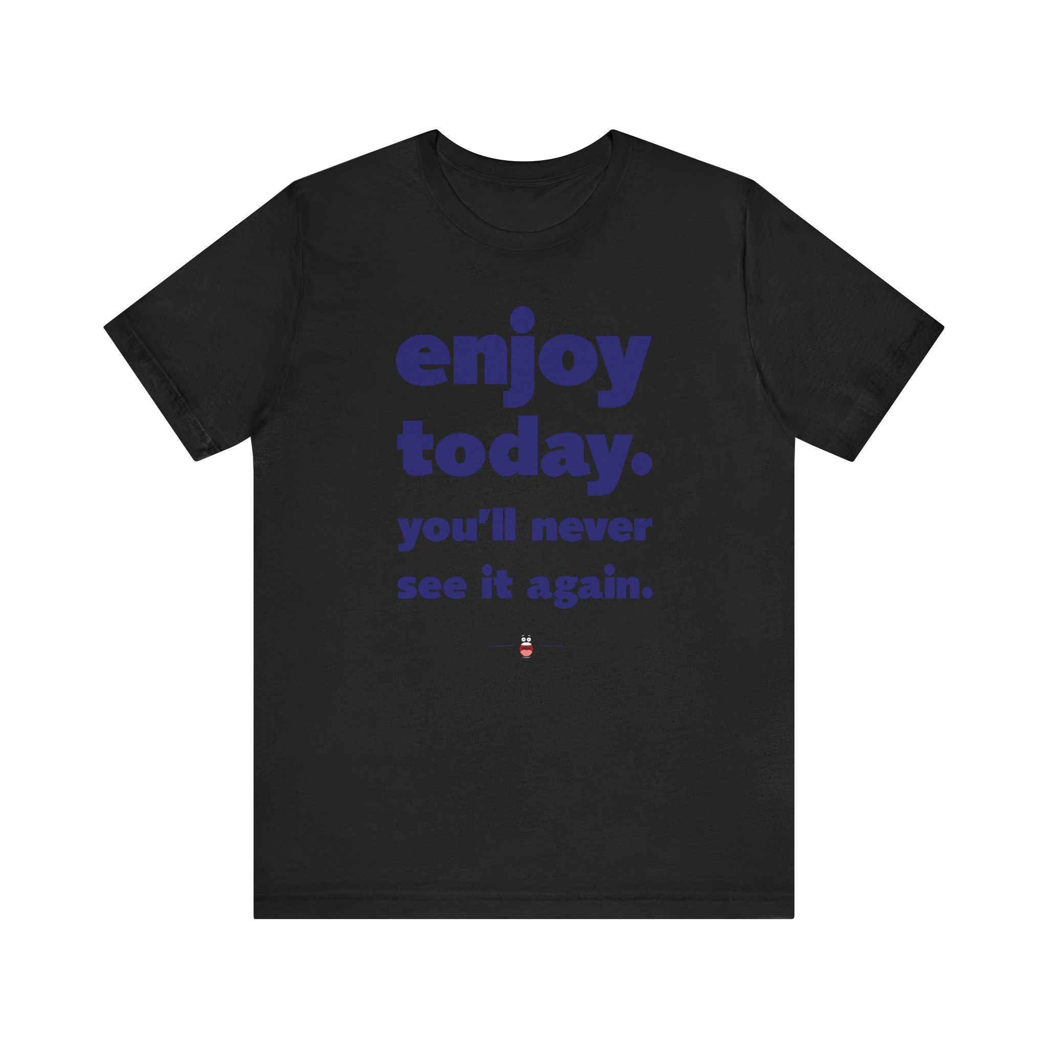 "Enjoy Today" Tee
