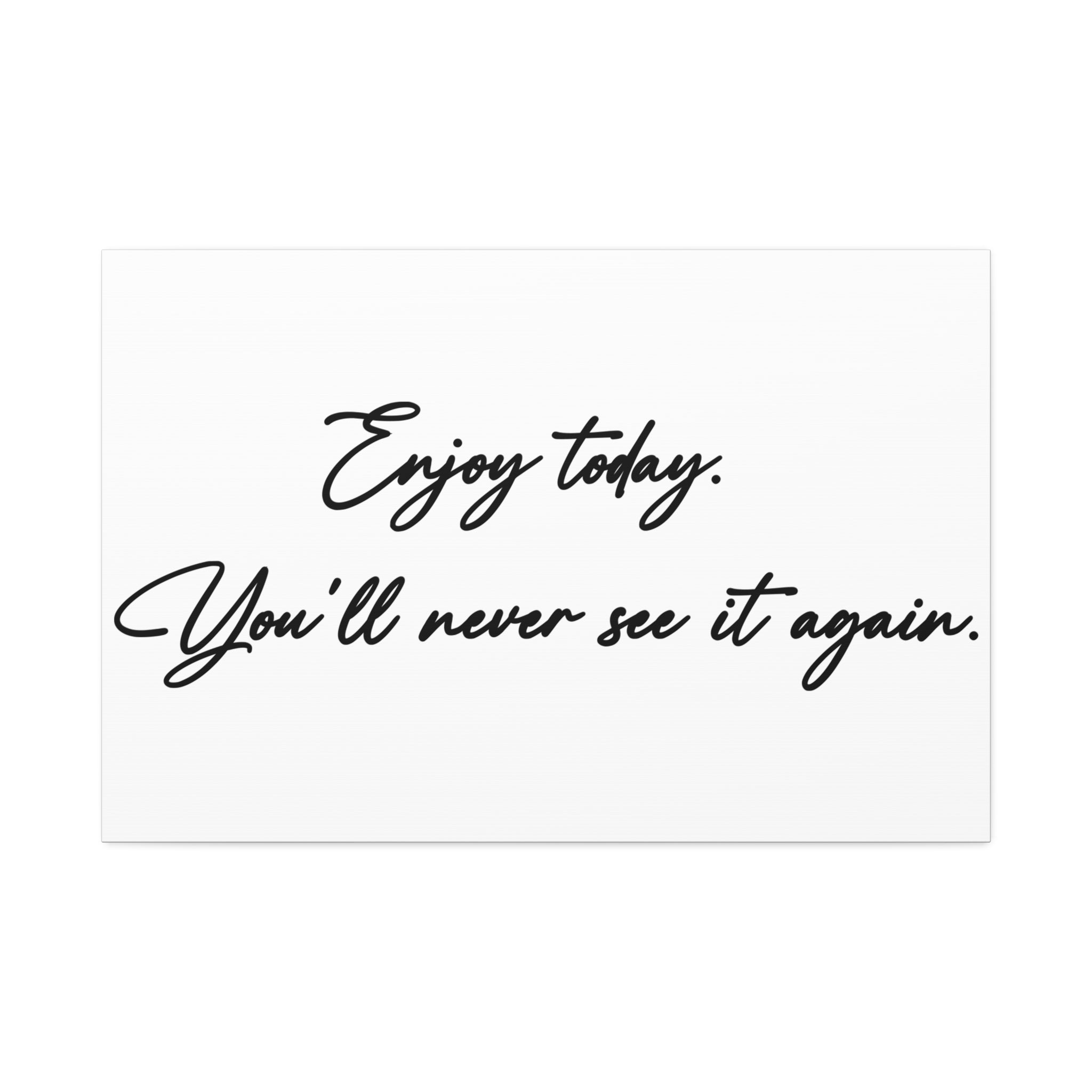 "Enjoy Today" Canvas