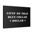 "Blue Collar Dollar" Canvas