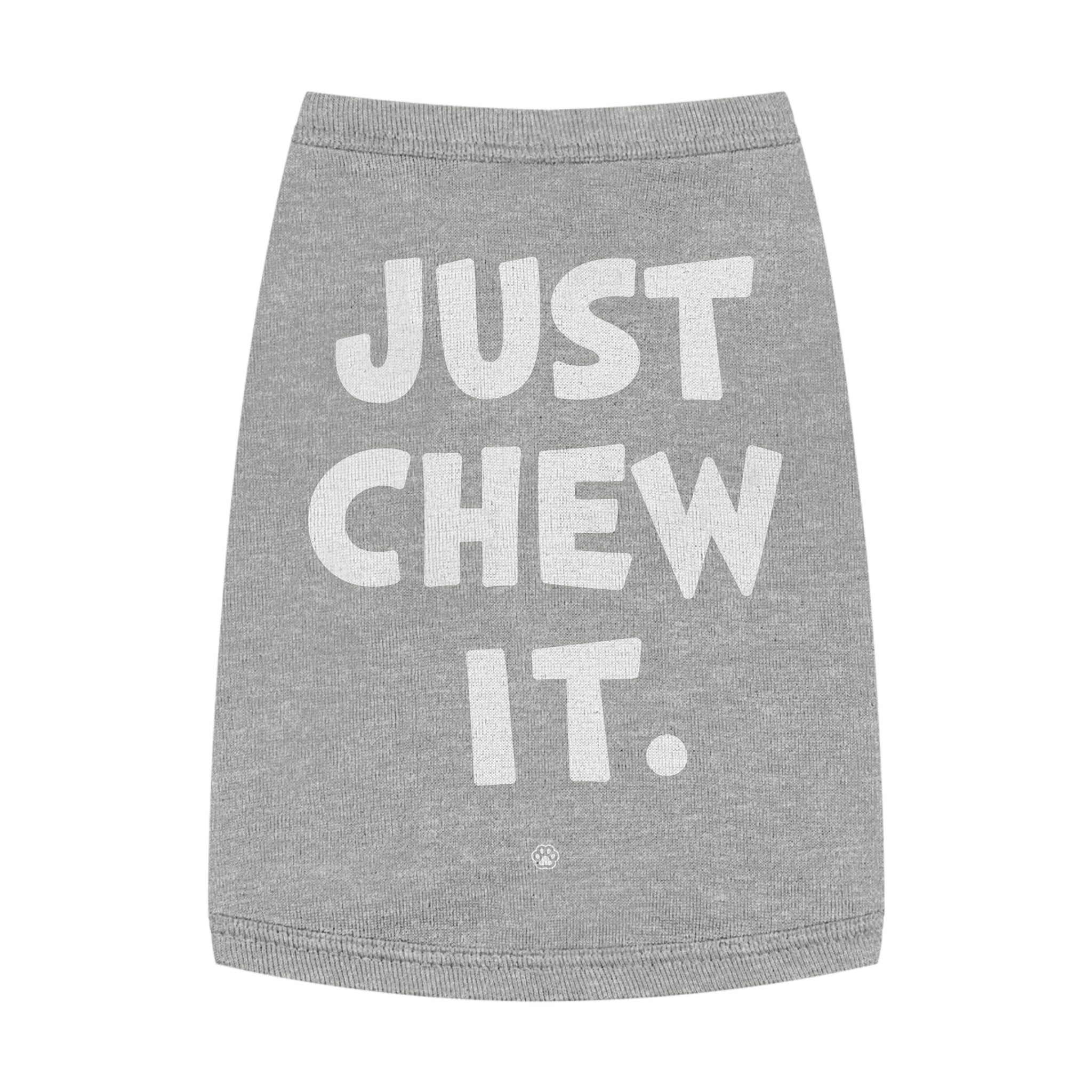 "Just Chew It" Dog Tee
