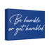 "Be Humble" Canvas