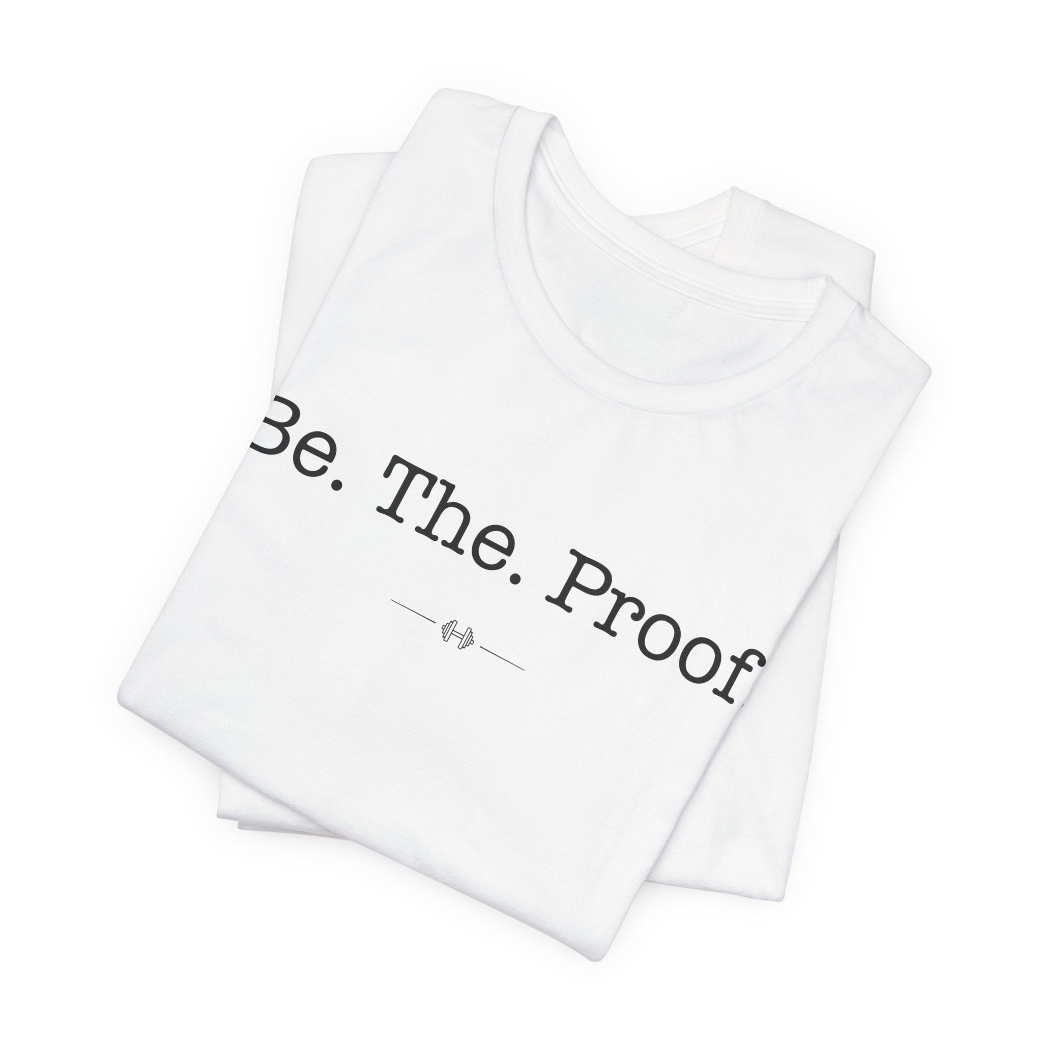 "Be The Proof" Tee