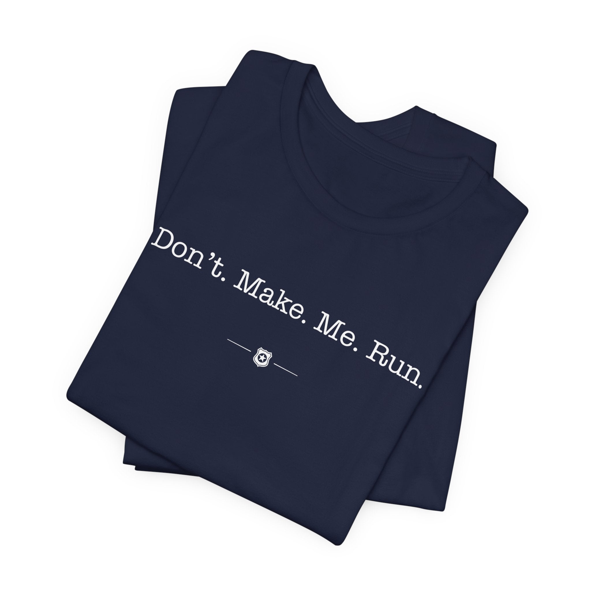 "Don't Make Me Run" Tee