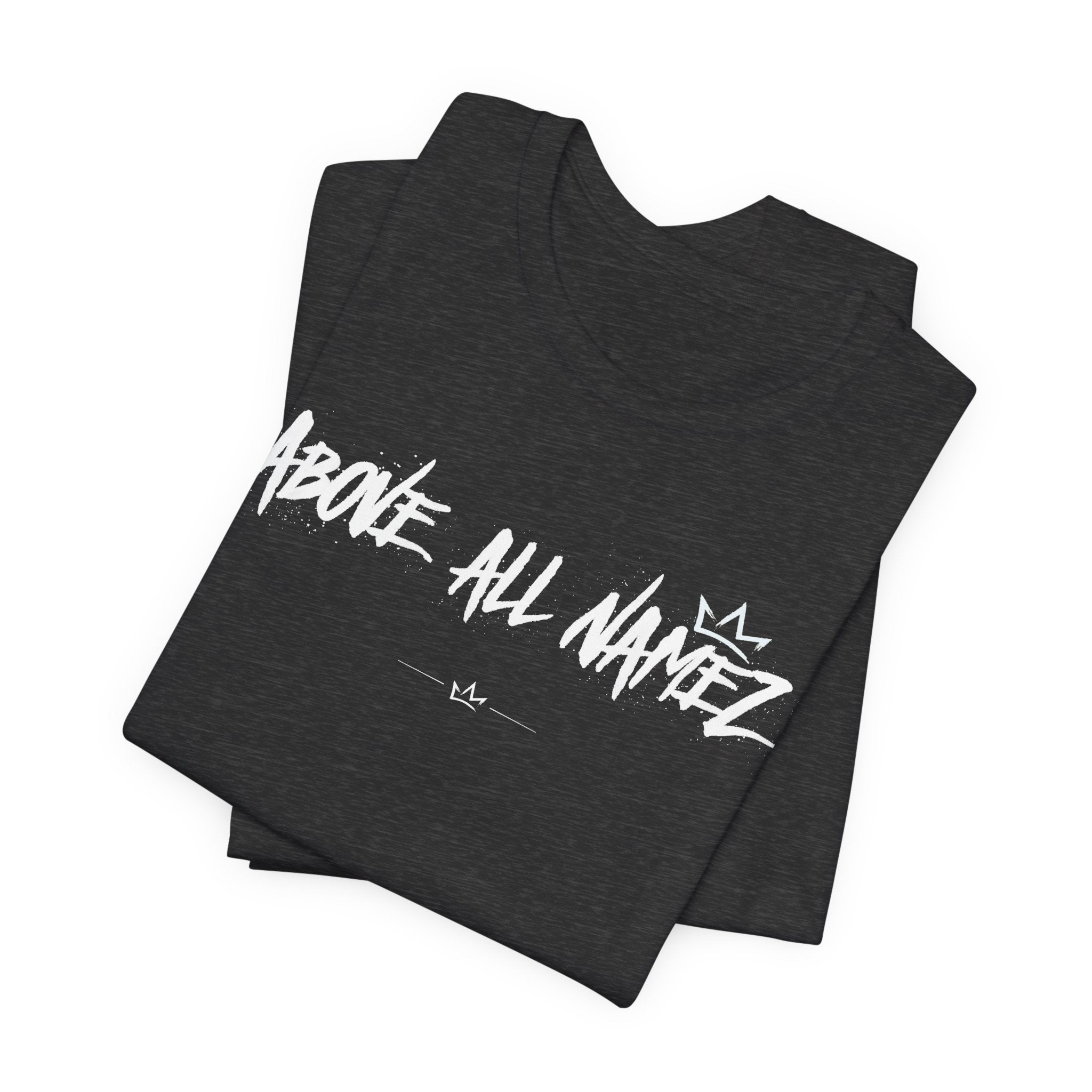 "Above All Namez" Tee
