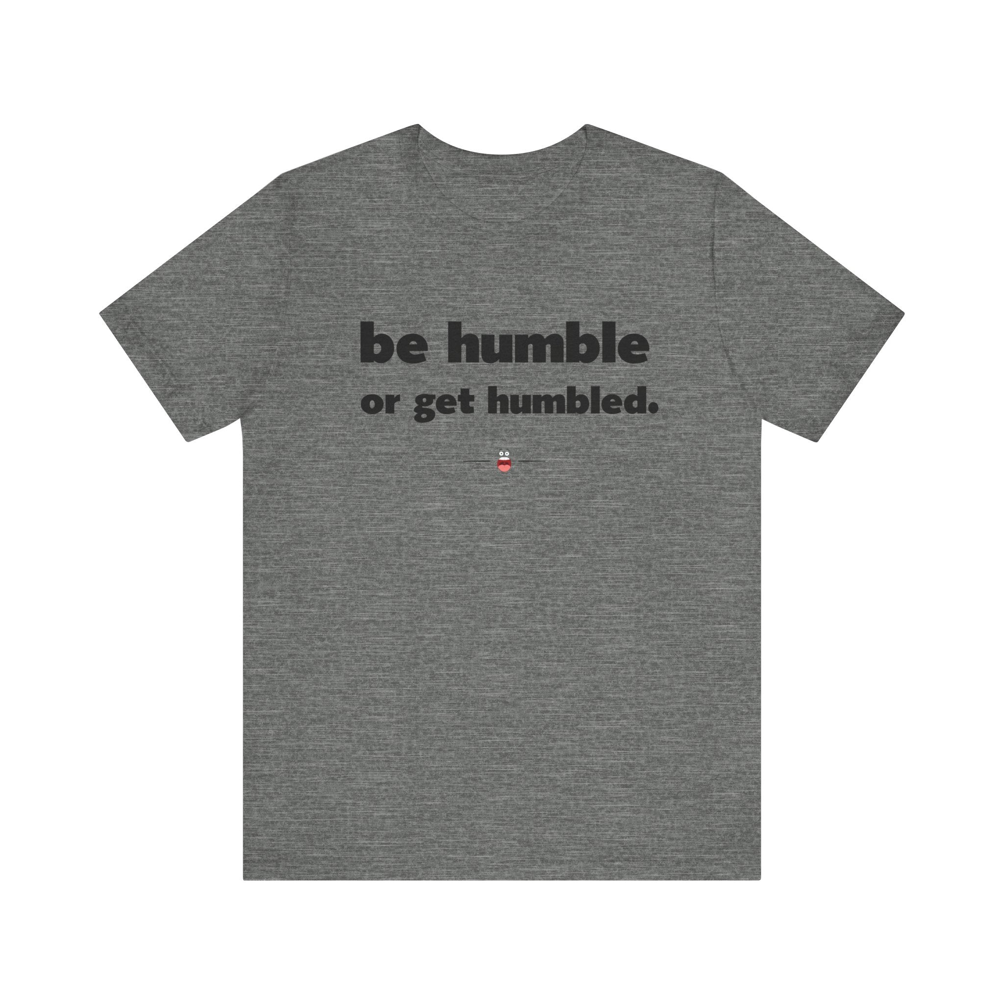 "Be Humble" Tee