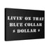 "Blue Collar Dollar" Canvas