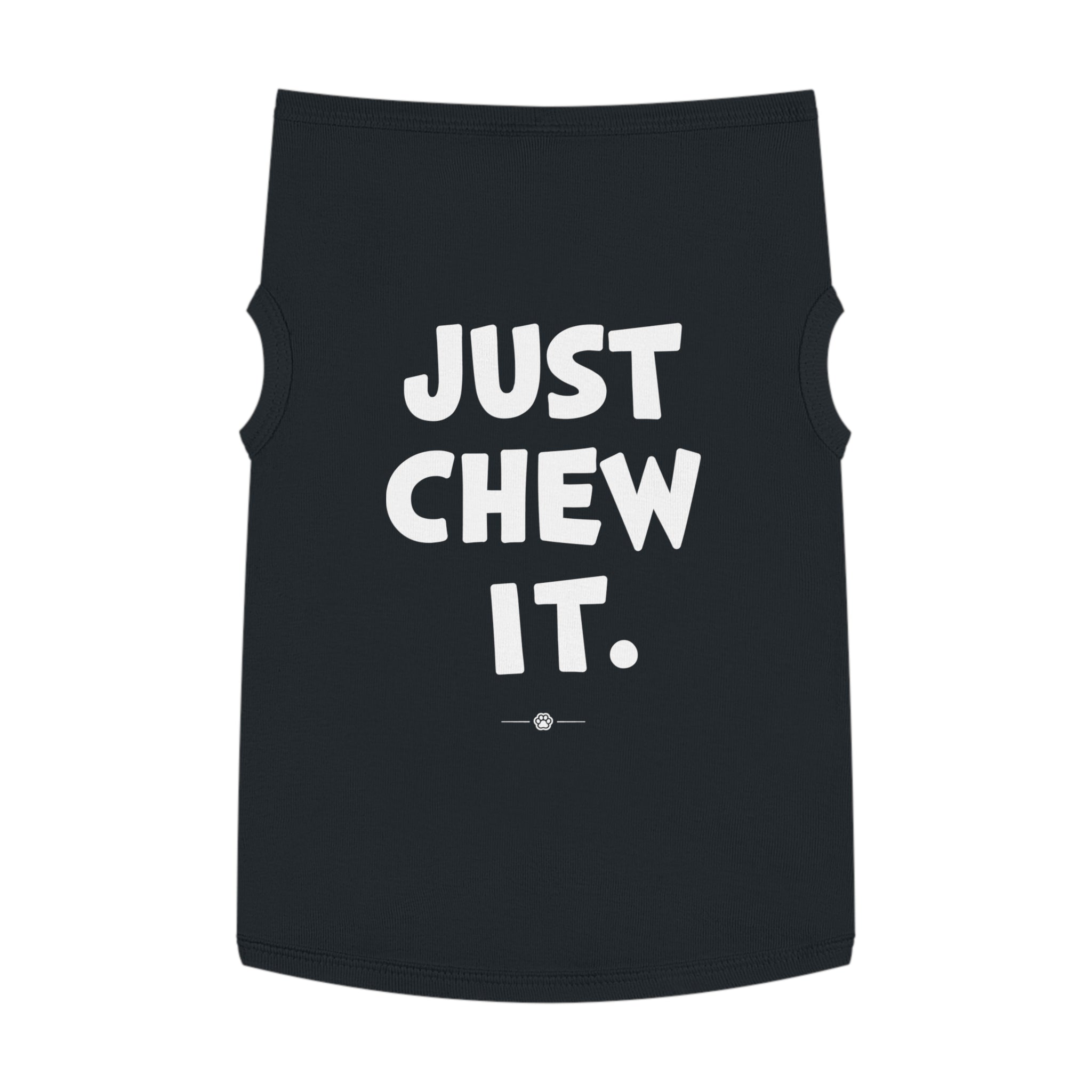 "Just Chew It" Dog Tee