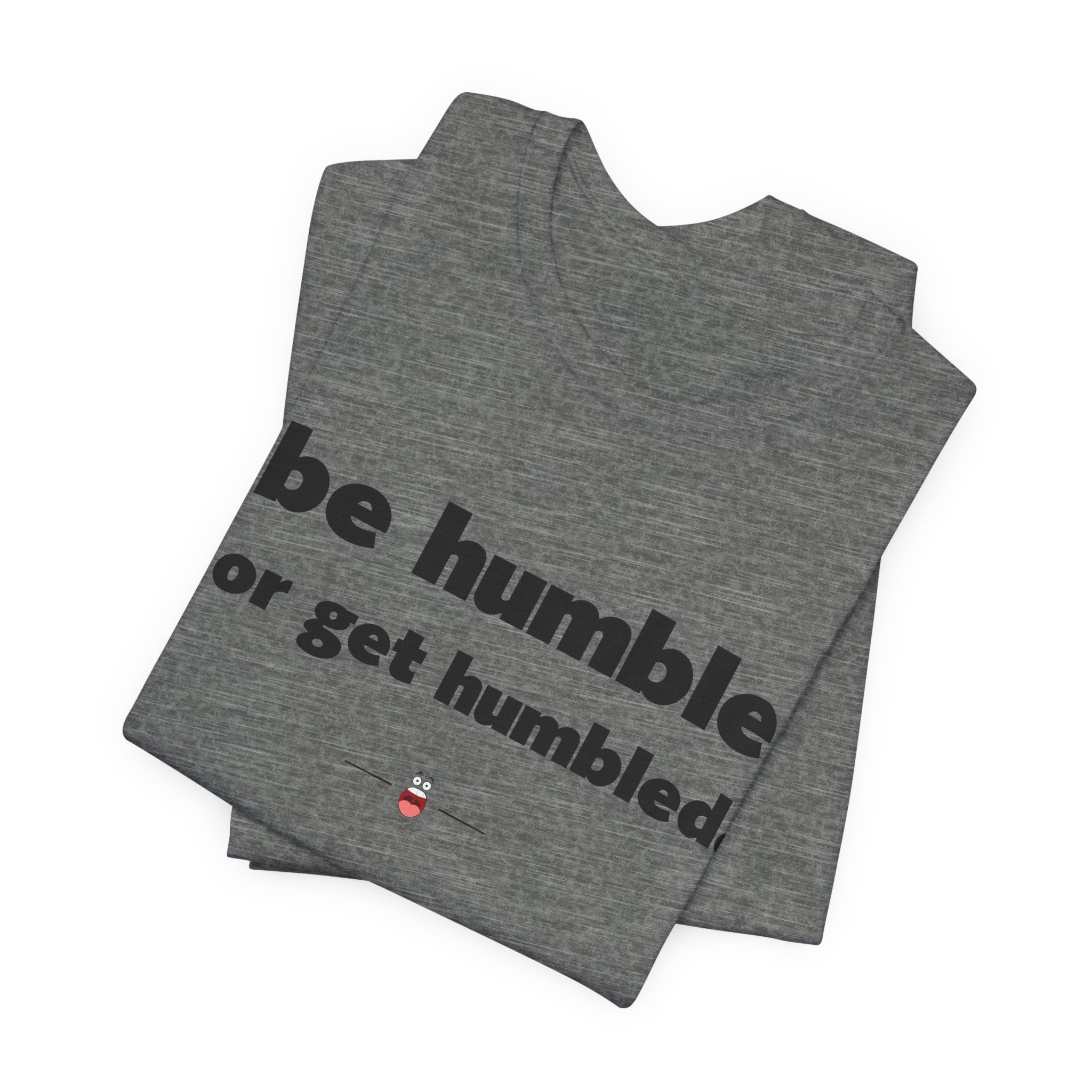"Be Humble" Tee