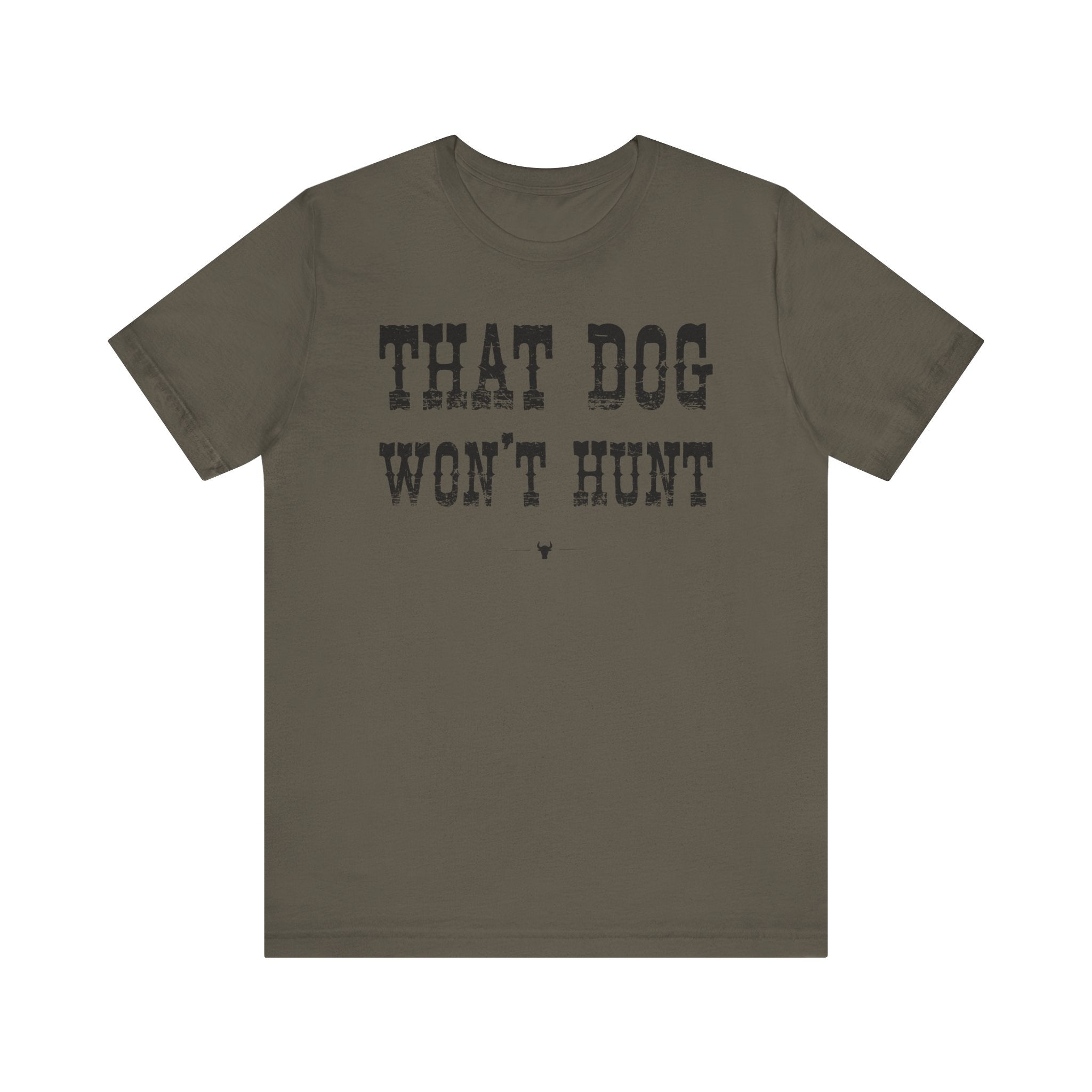 "Dog Won't Hunt" Tee