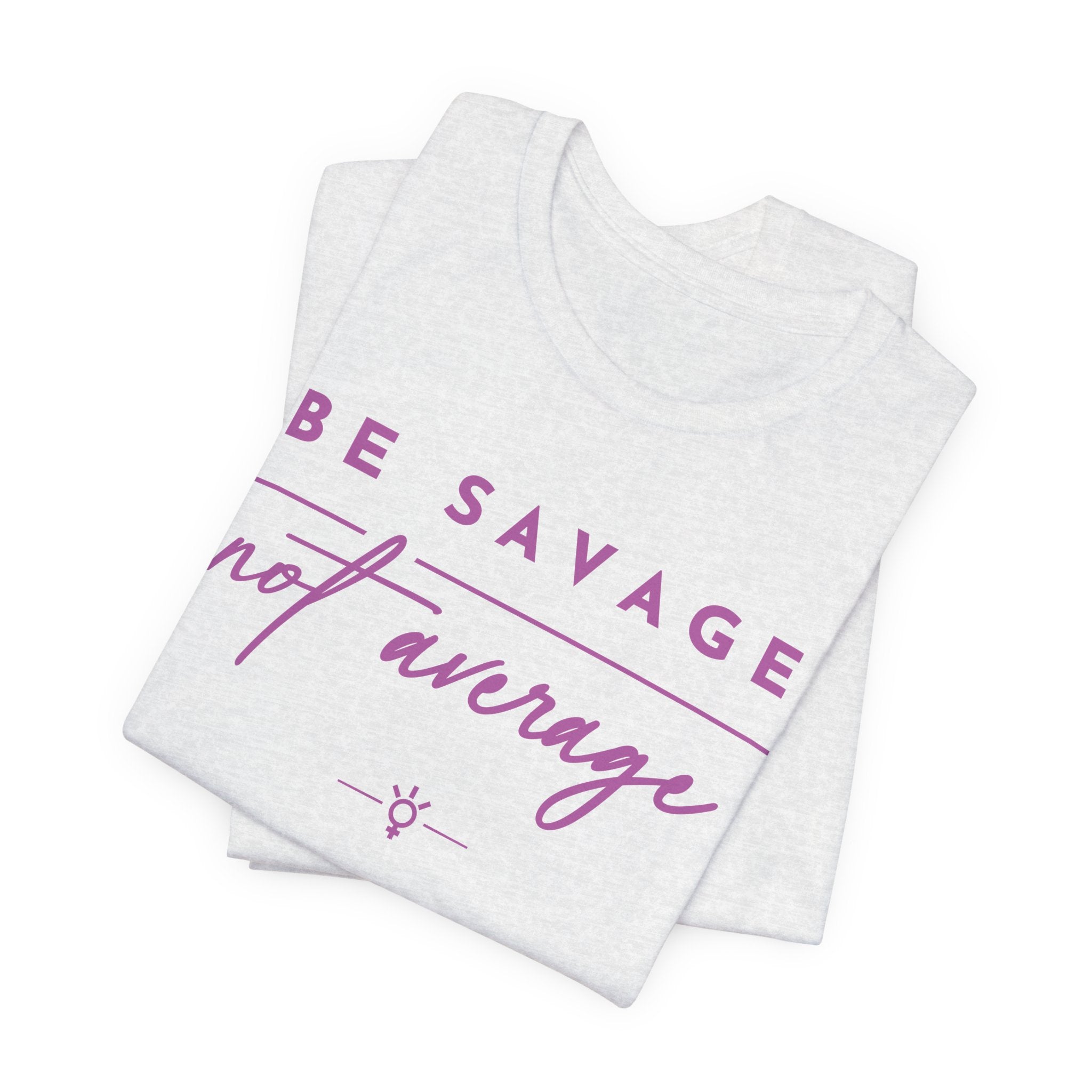 "Be Savage" Tee