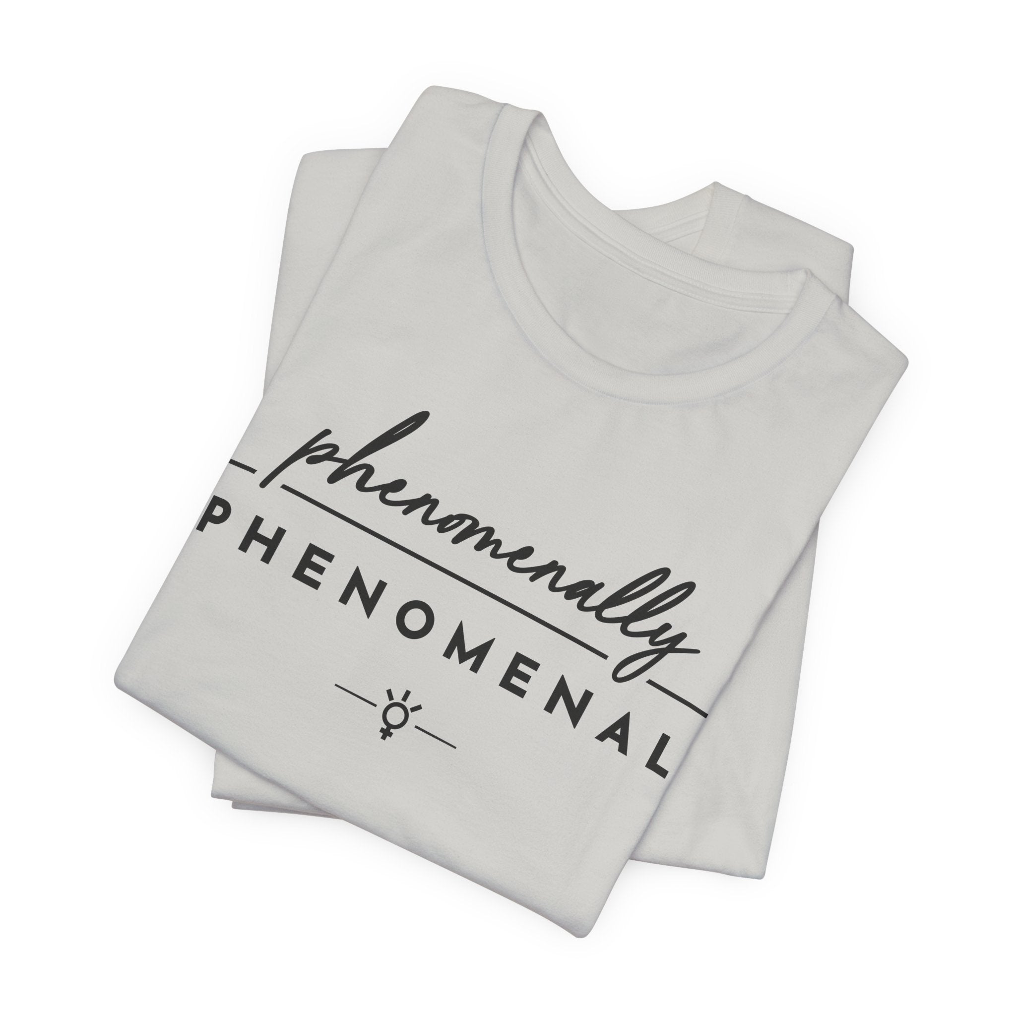 "Phenomenally Phenomenal" Tee