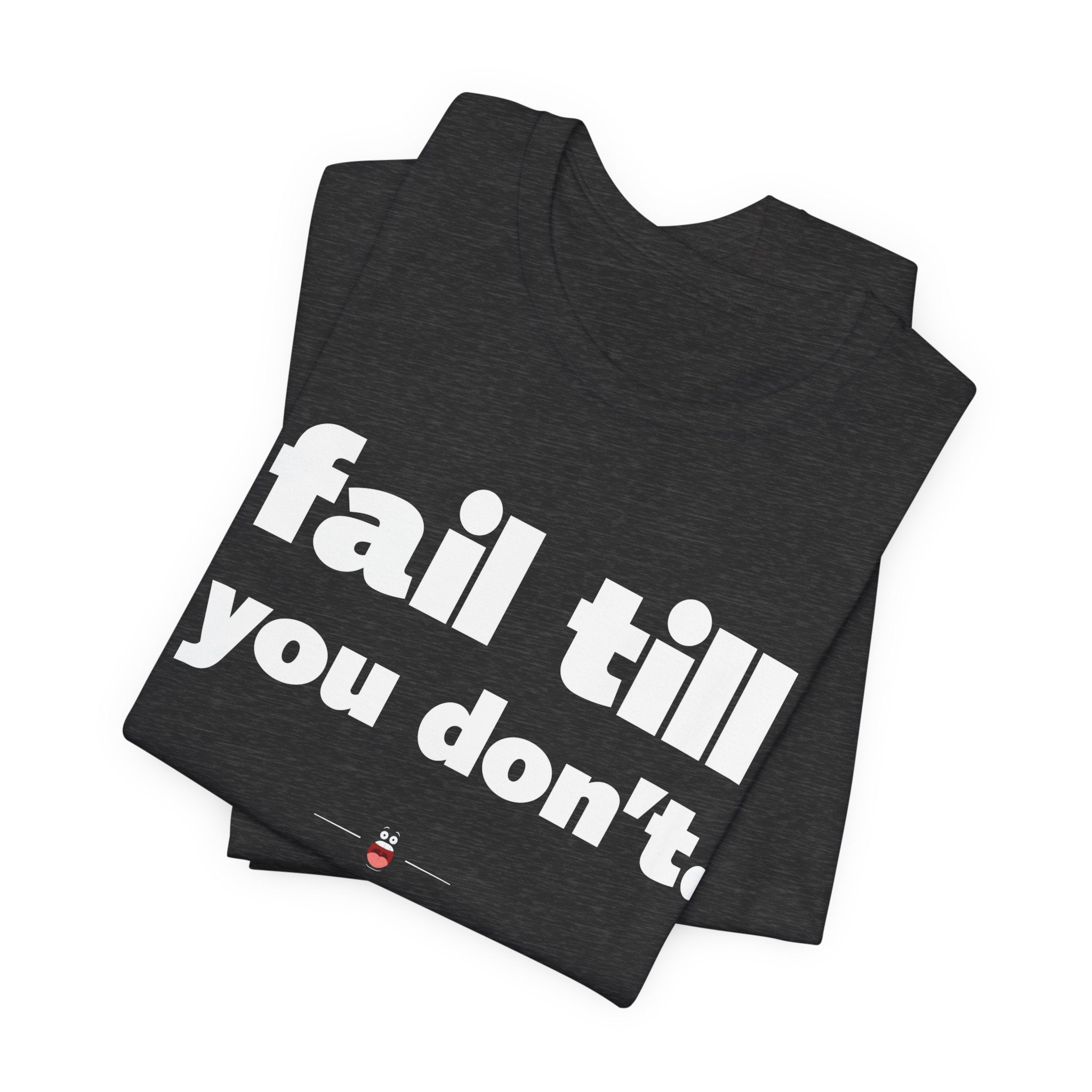 "Fail Till You Don't" Tee