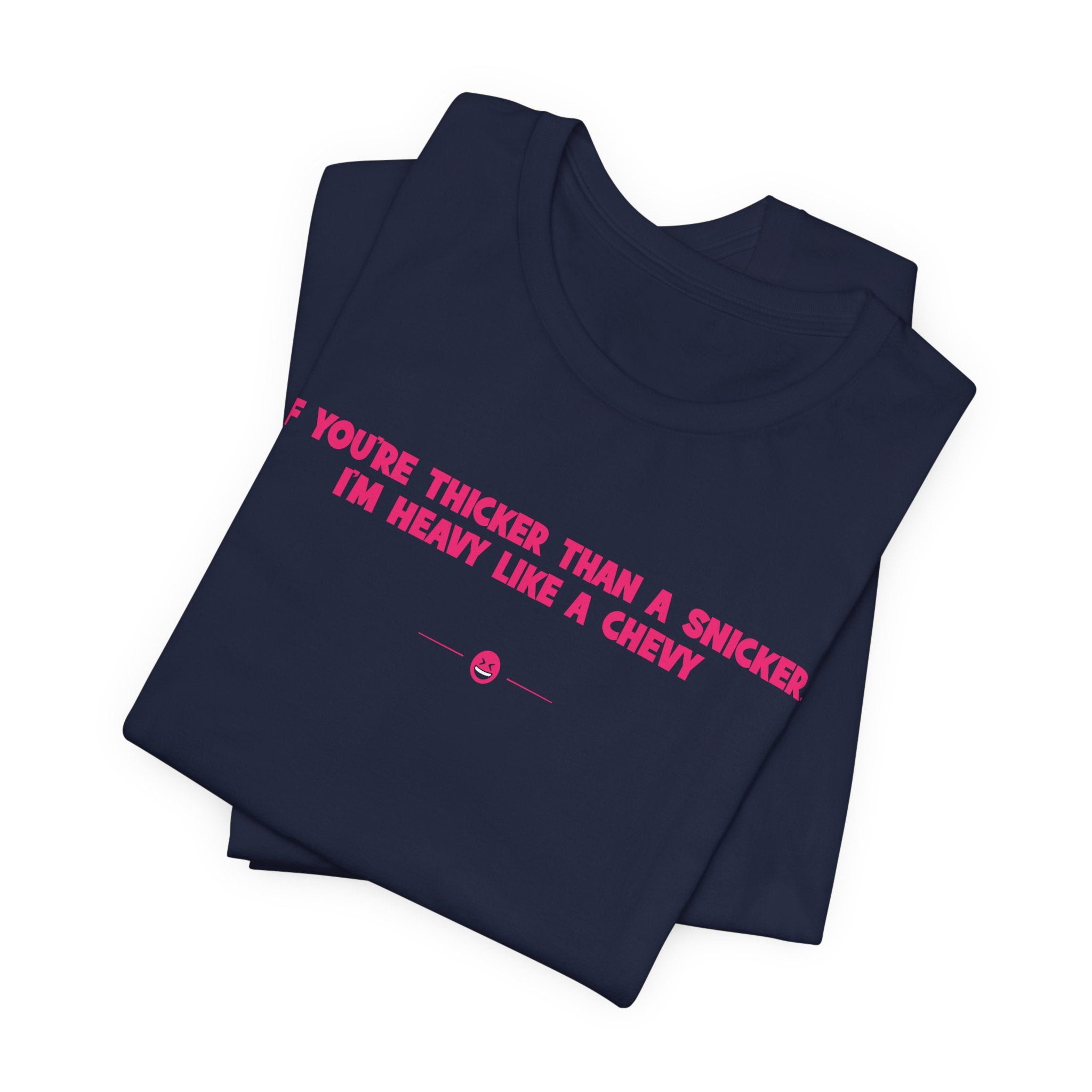 "Thicker Than A Snicker" Tee