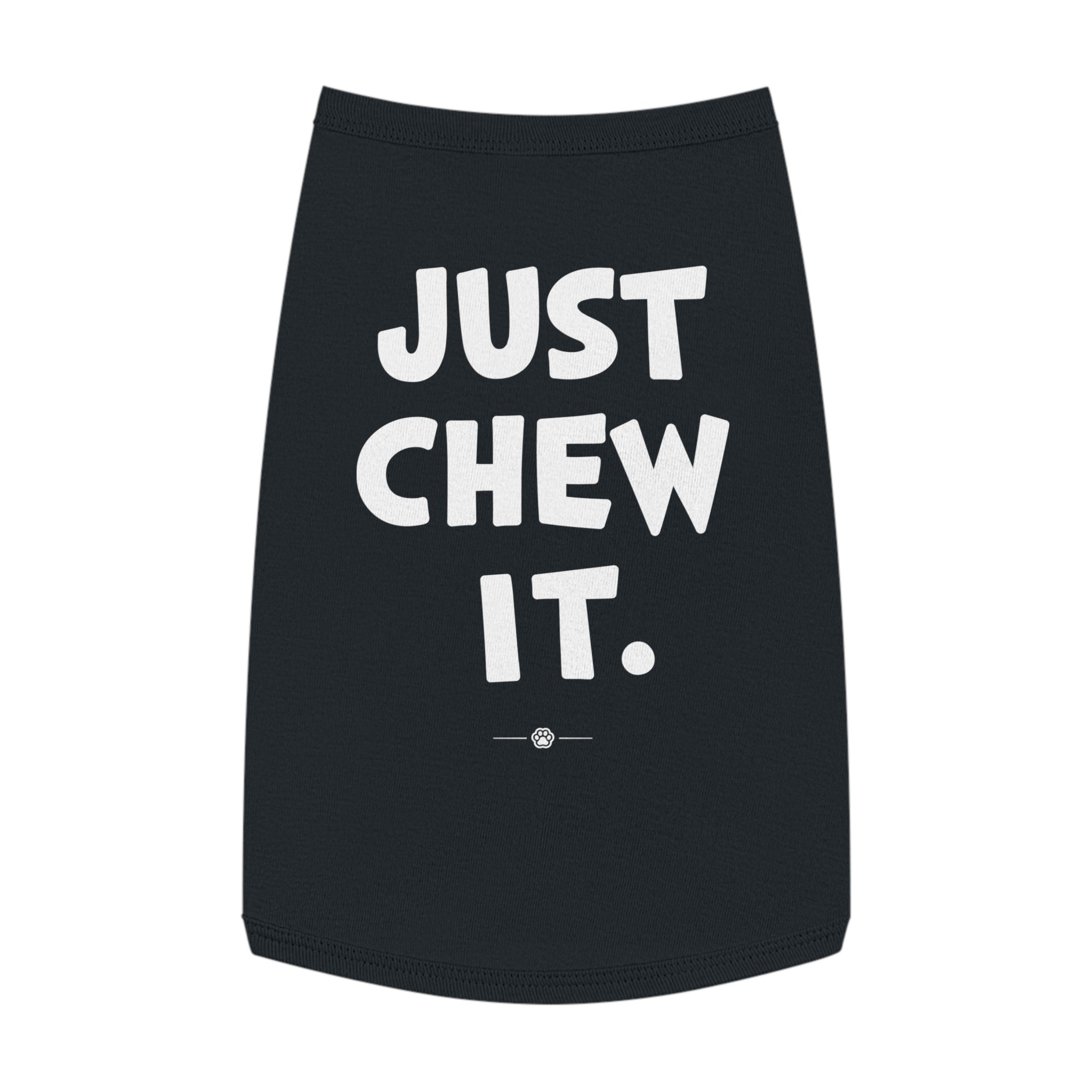 "Just Chew It" Dog Tee