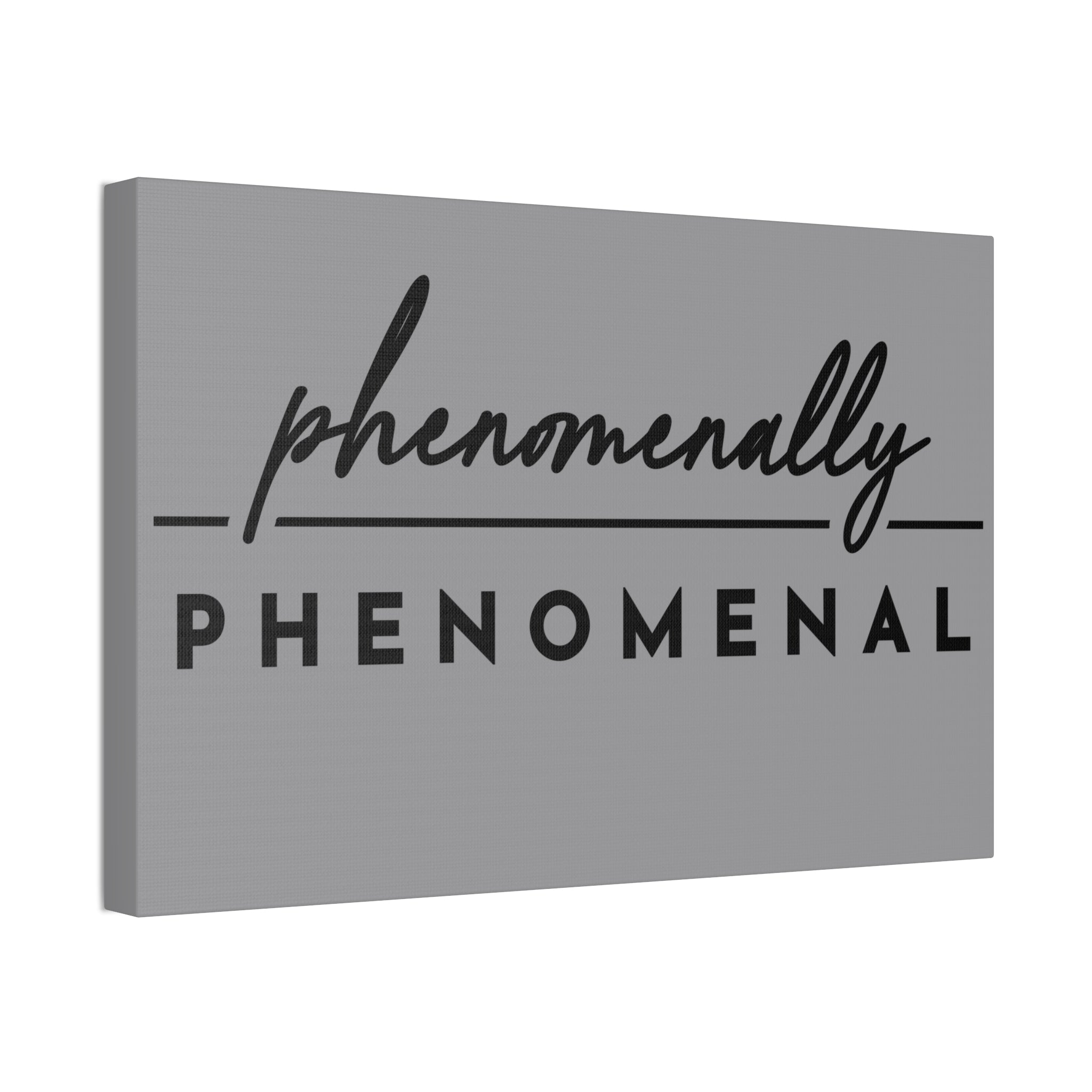 "Phenomenally Phenomenal" Canvas