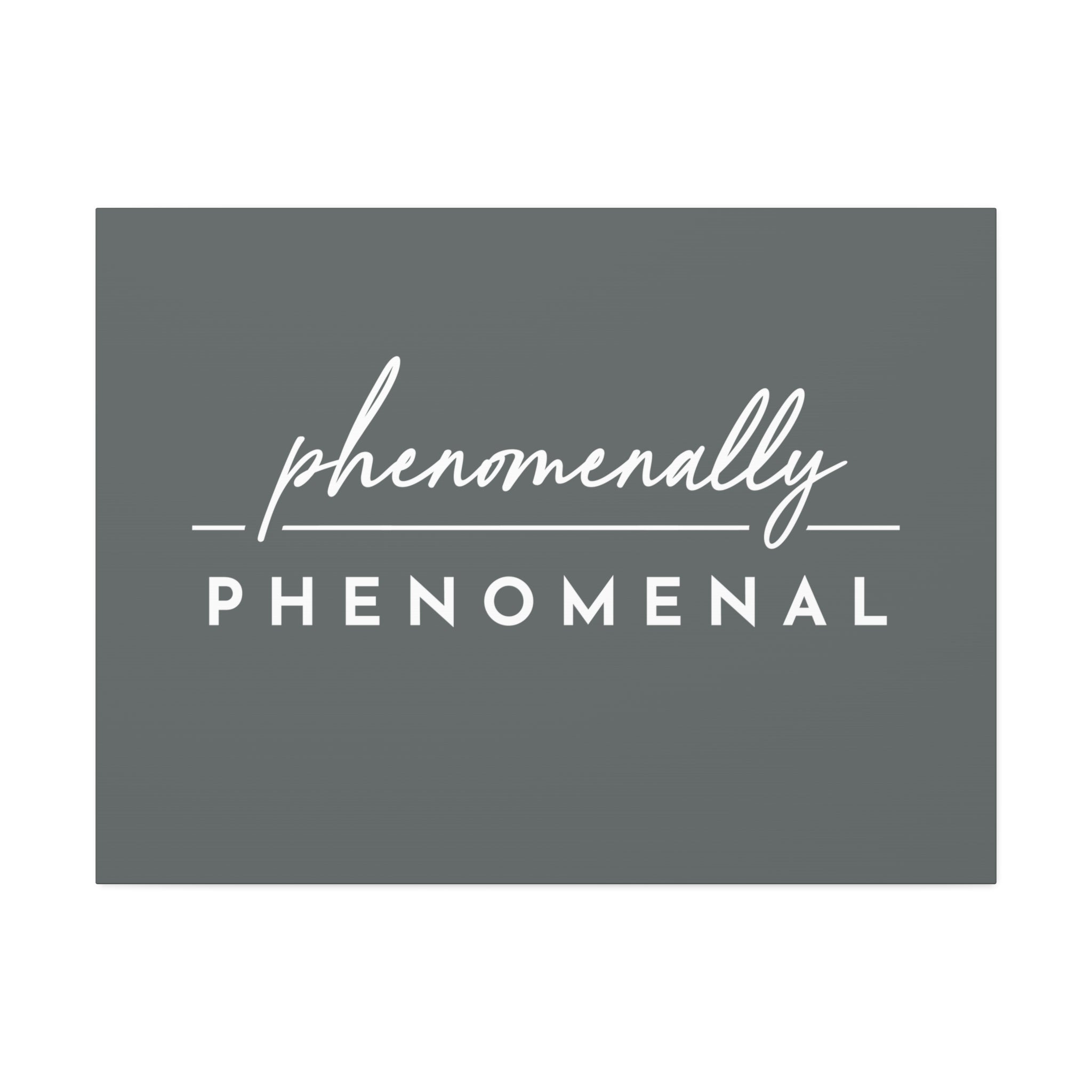 "Phenomenally Phenomenal" Canvas