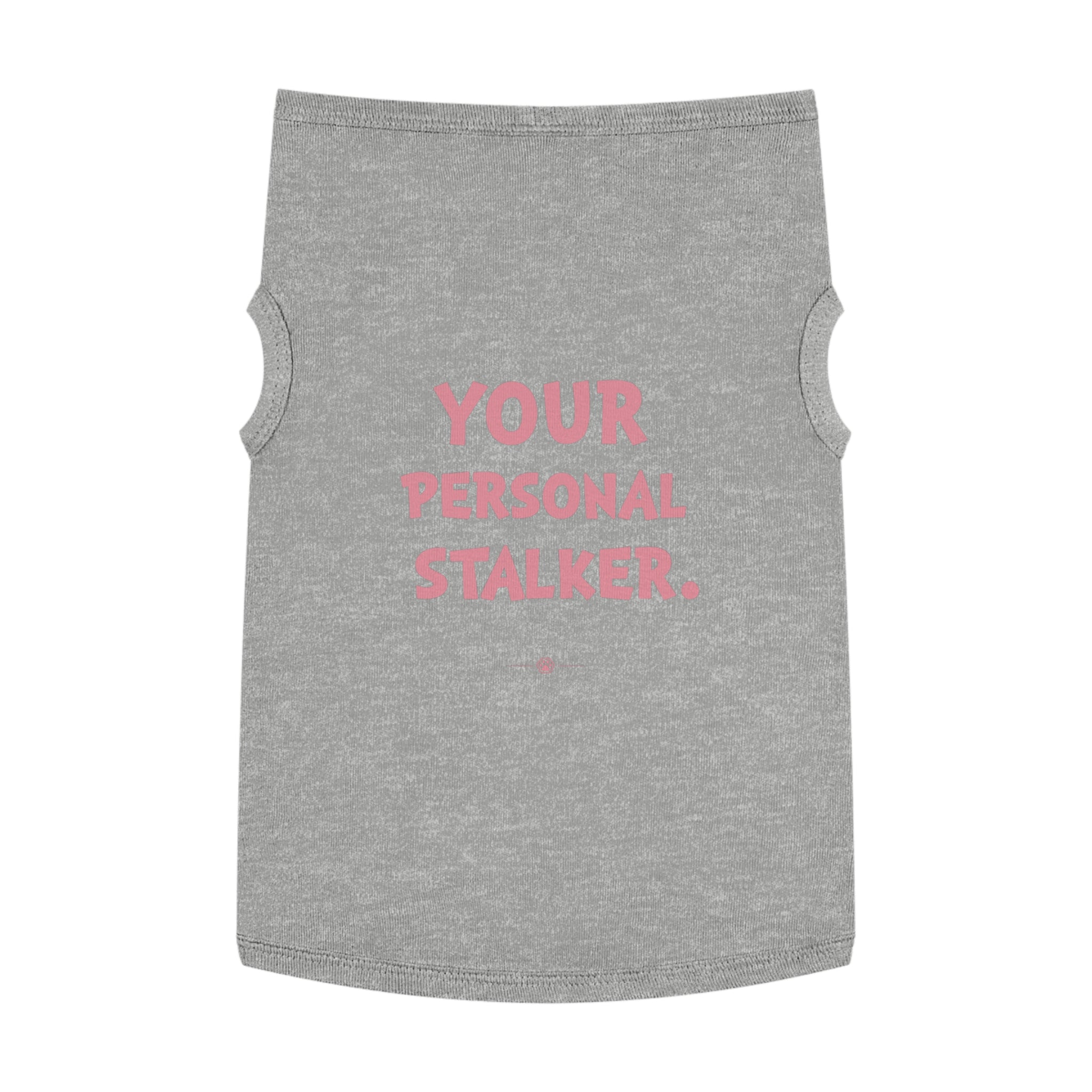 "Your Personal Stalker" Dog Tee