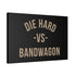 "Die Hard" Canvas