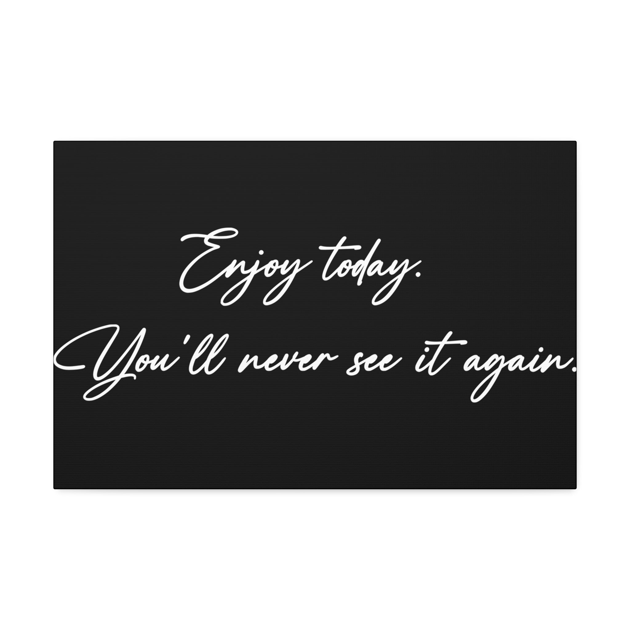 "Enjoy Today" Canvas