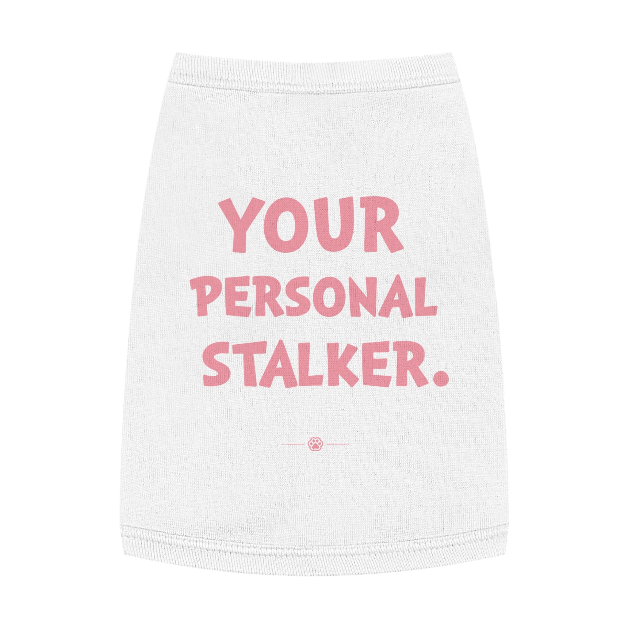 "Your Personal Stalker" Dog Tee