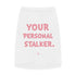 "Your Personal Stalker" Dog Tee