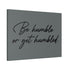 "Be Humble" Canvas