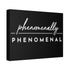 "Phenomenally Phenomenal" Canvas