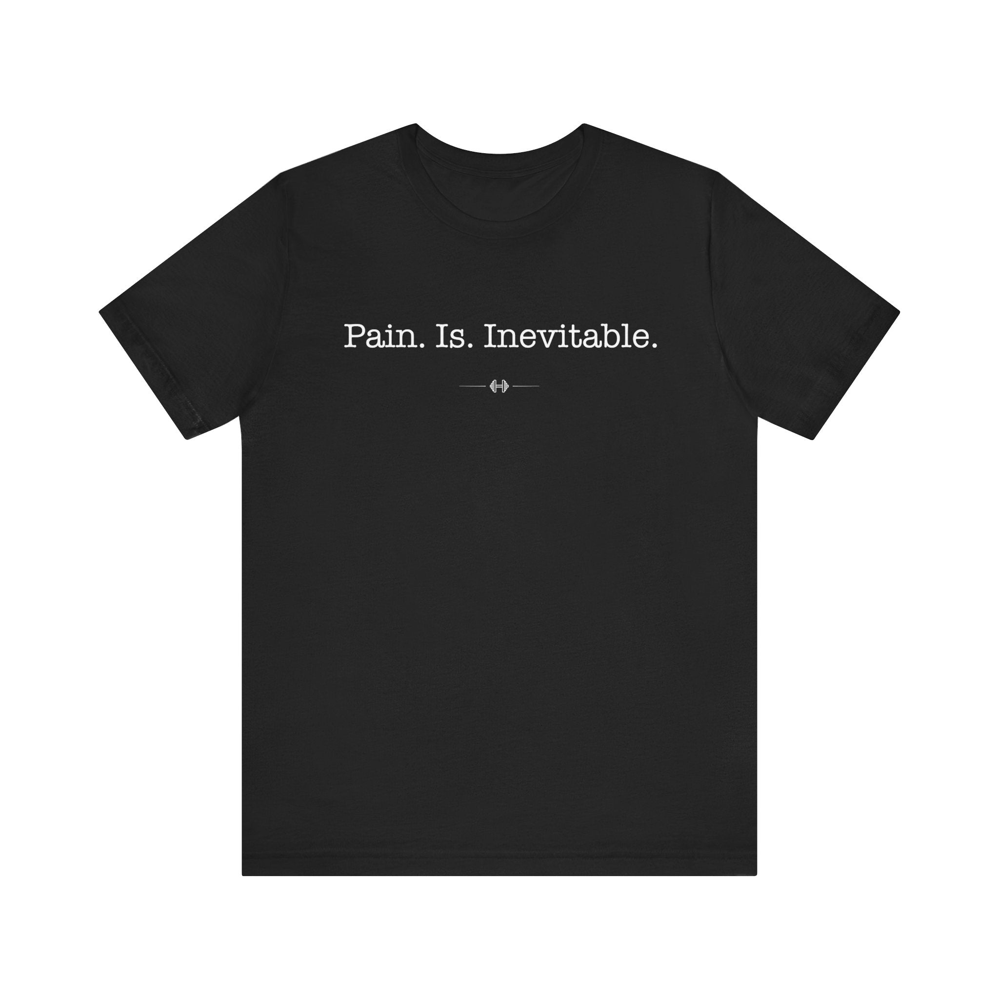 "Pain Is Inevitable" Tee