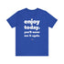 "Enjoy Today" Tee