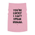 "Lucky I Can't Speak Human" Dog Tee