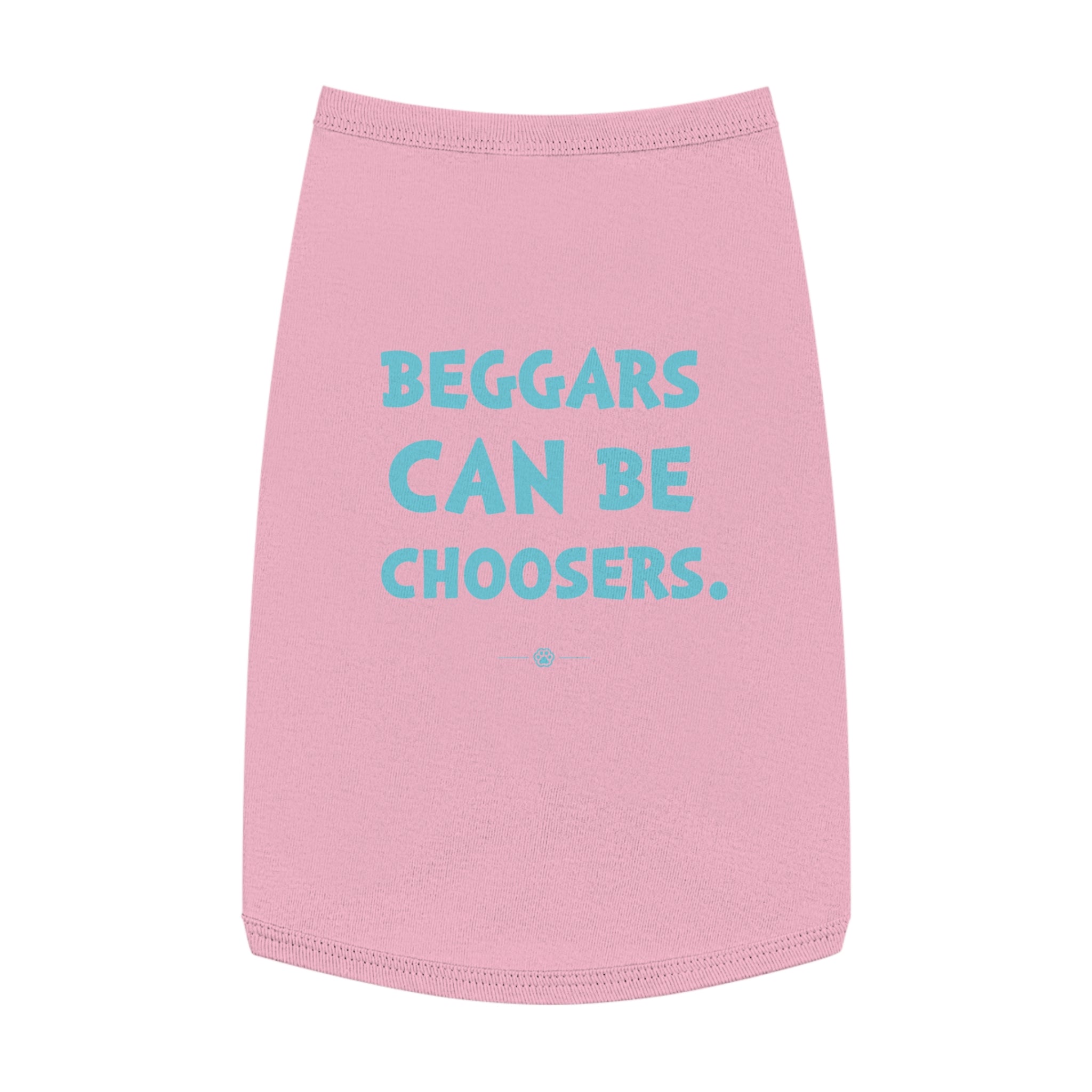 "Beggars Can Be Choosers" Dog Tee