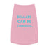 "Beggars Can Be Choosers" Dog Tee