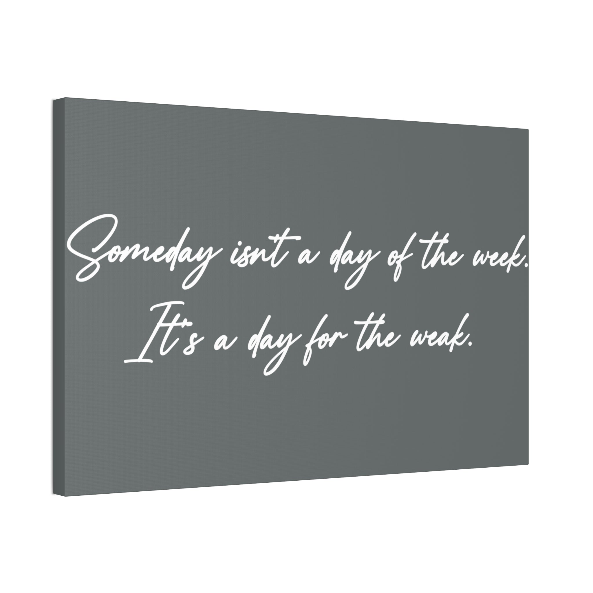 "Day For The Weak" Canvas