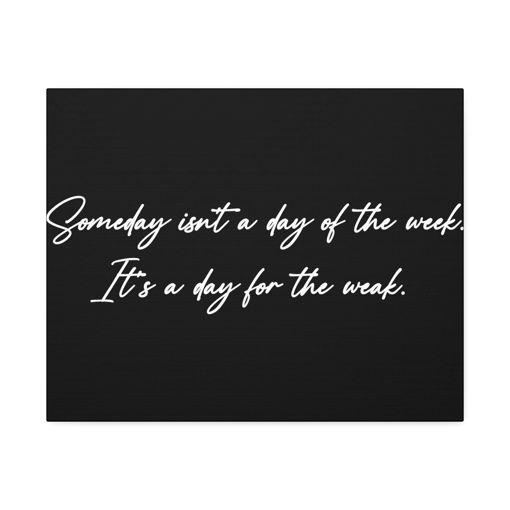 "Day For The Weak" Canvas
