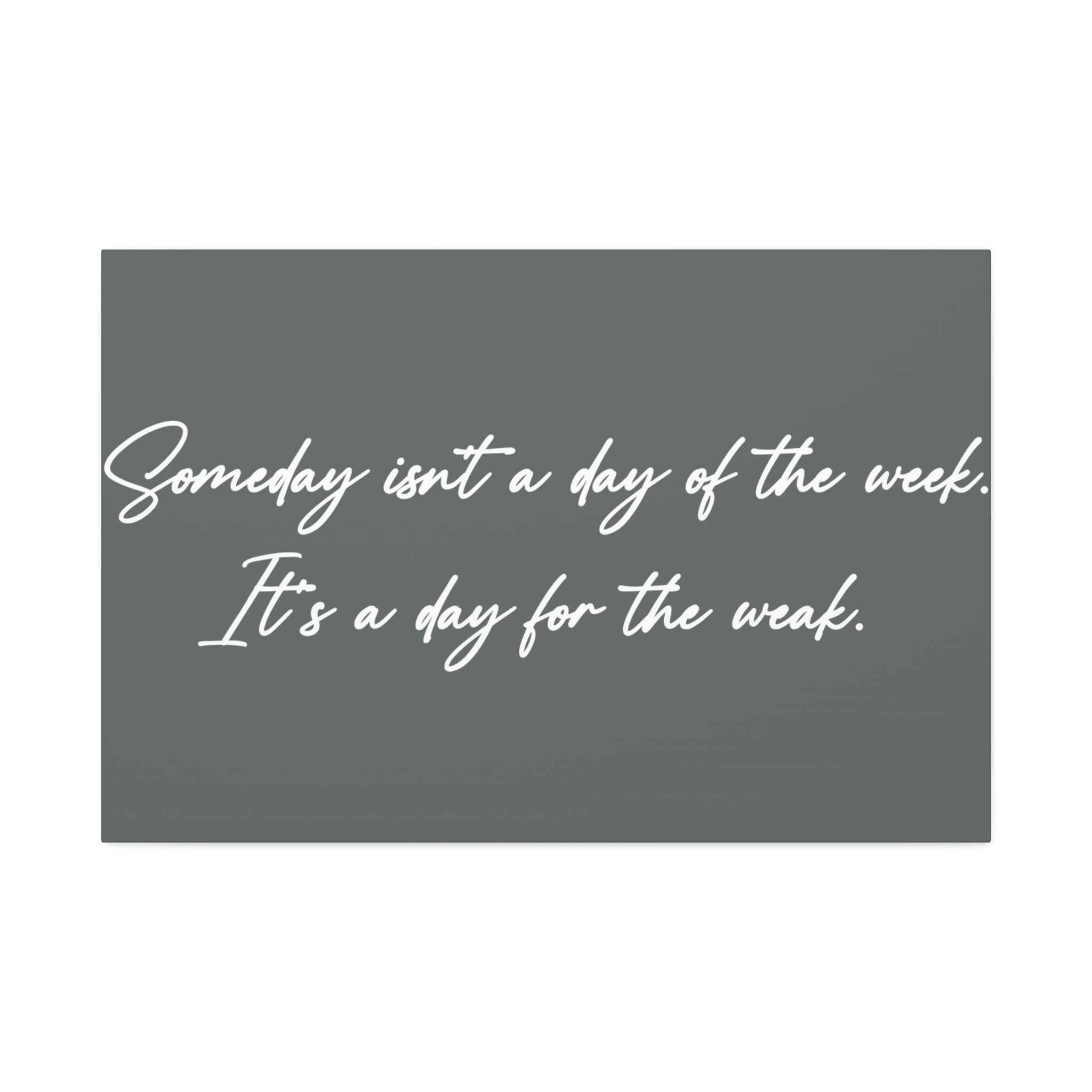 "Day For The Weak" Canvas