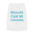 "Beggars Can Be Choosers" Dog Tee