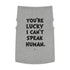 "Lucky I Can't Speak Human" Dog Tee