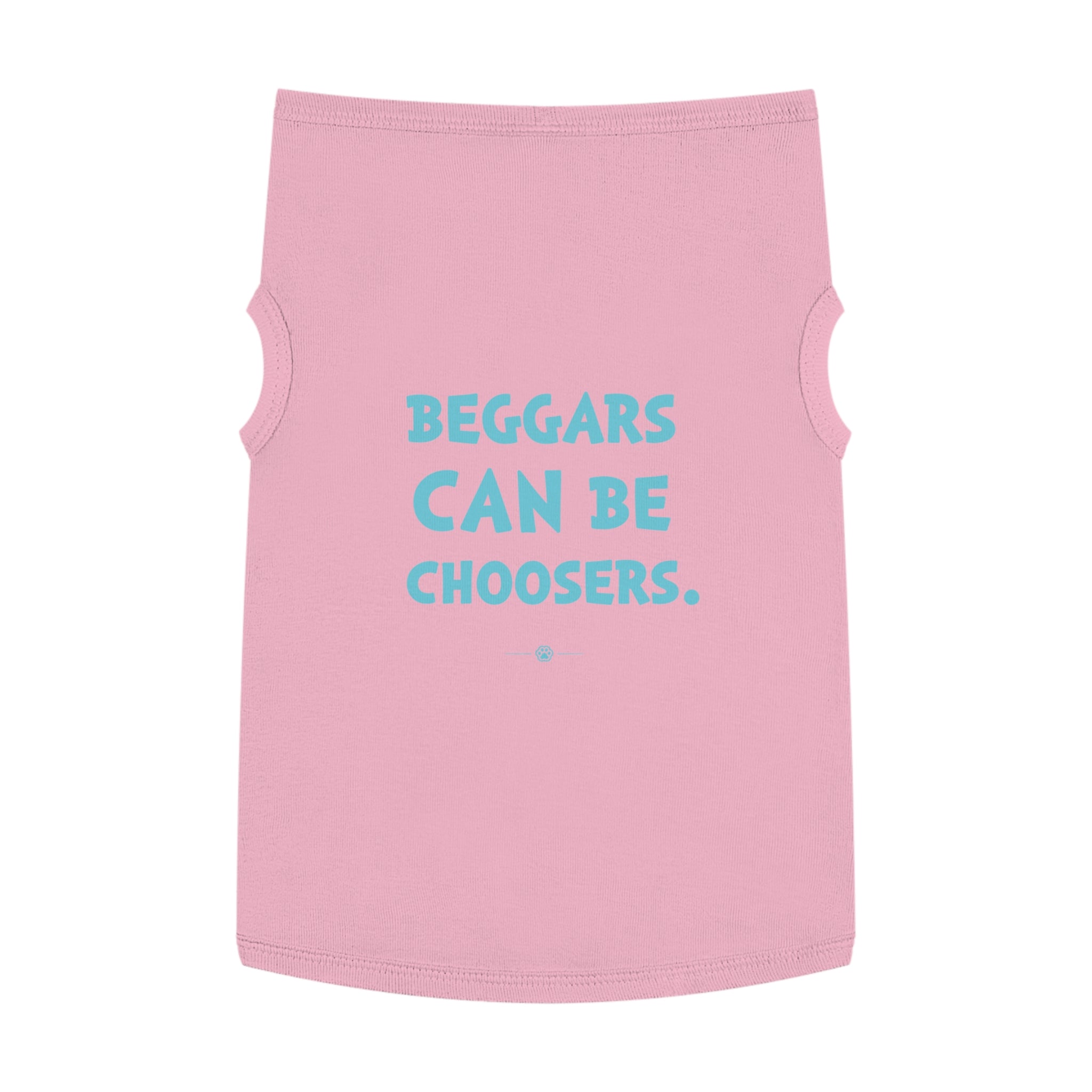 "Beggars Can Be Choosers" Dog Tee